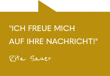 'Ich freue mich auf Ihre Nachricht'. Rita Sauer